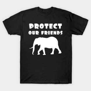 protect our friends - elephant T-Shirt